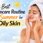 summer skin care routine for oily skin