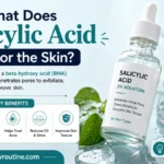 What Does Salicylic Acid Do for the Skin?